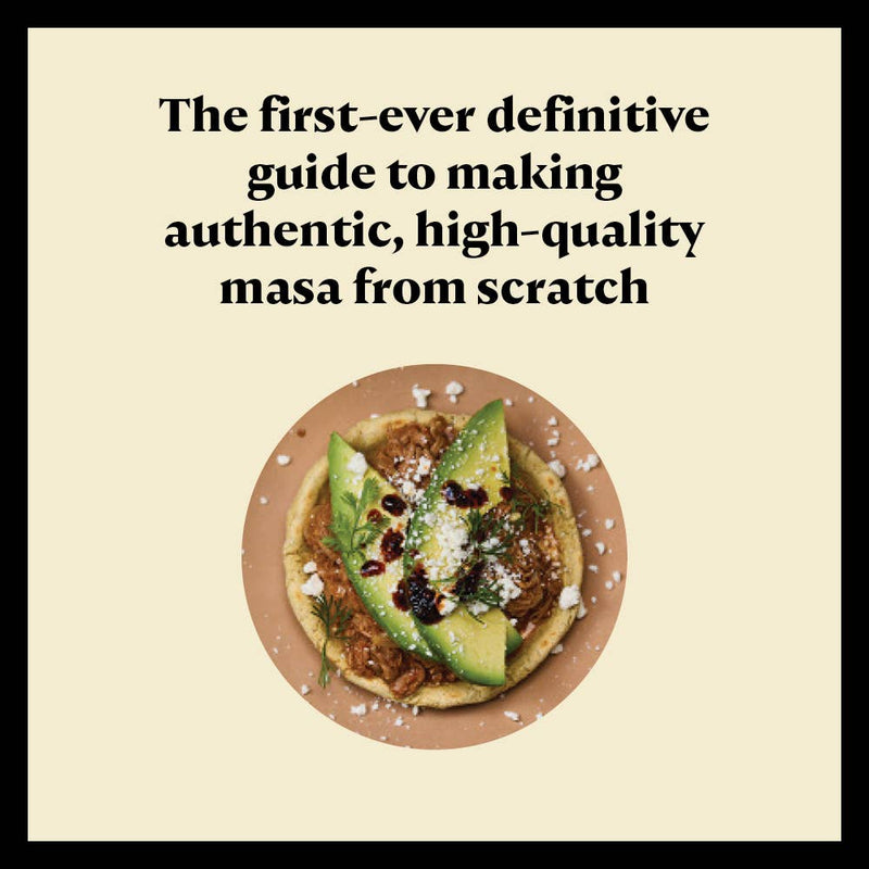 On Masa: Techniques, Recipes, and Reflections on a Timeless Staple