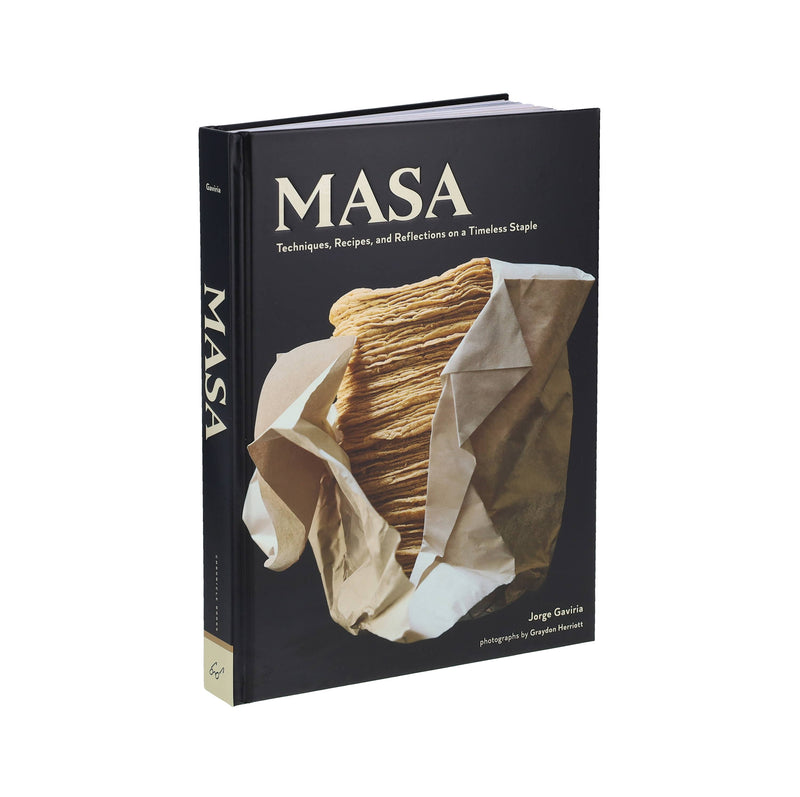 On Masa: Techniques, Recipes, and Reflections on a Timeless Staple