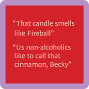Drinks on Me - COASTER Fireball: Humorous coaster with Fireball cinnamon quote, perfect for adding playful charm to home bars, parties, and gifts.