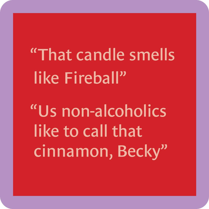 Drinks on Me - COASTER Fireball: Humorous coaster with Fireball cinnamon quote, perfect for adding playful charm to home bars, parties, and gifts.