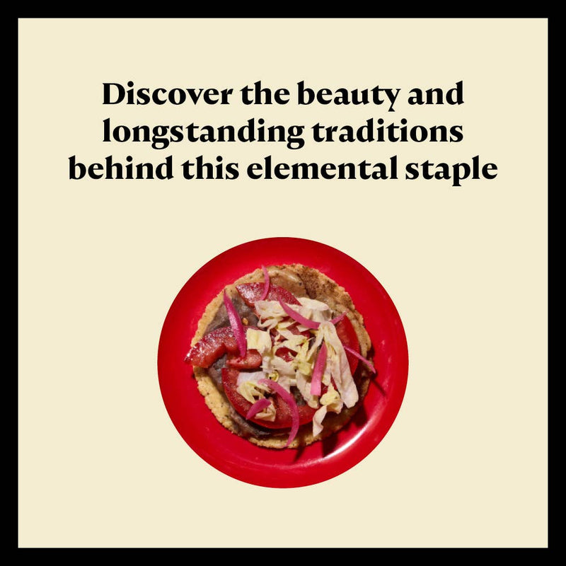 On Masa: Techniques, Recipes, and Reflections on a Timeless Staple