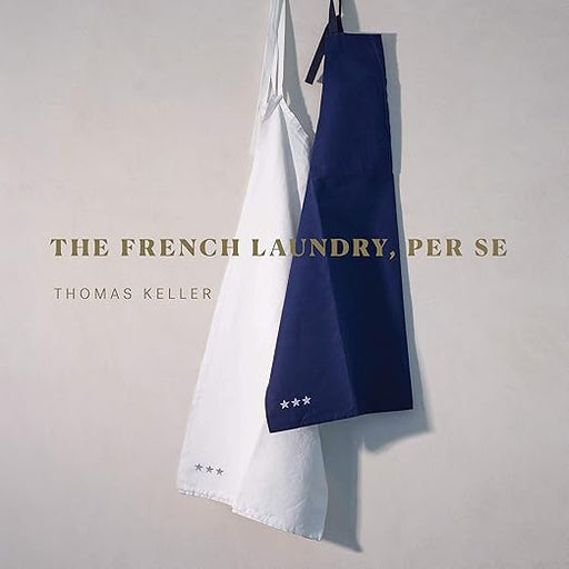 Cover of The French Laundry, Per Se: A Cookbook by Thomas Keller, featuring two aprons symbolizing Keller's Michelin rating, embodying culinary excellence and innovation.