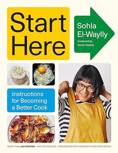 Front cover of 'Start Here: Instructions for Becoming a Better Cook' by Sohla El-Waylly, featuring cooking images and highlighting over 200 recipes and techniques.