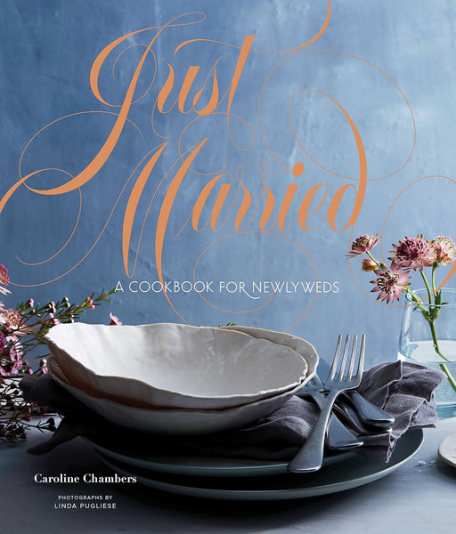 Cover of Just Married: A Cookbook for Newlyweds by Caroline Chambers; features a simple table setting, emphasizing culinary beginnings for newlyweds.