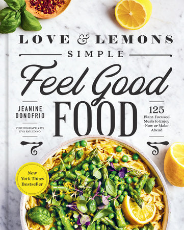 Love & Lemons Simple Feel Good Food, Jeanine Donofrio