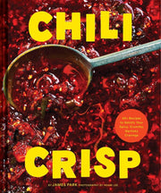 Chronicle Books - Chili Crisp cookbook cover features a spoon with chili-garlic mix, highlighting over 50 recipes for spicy, crunchy dishes by James Park.