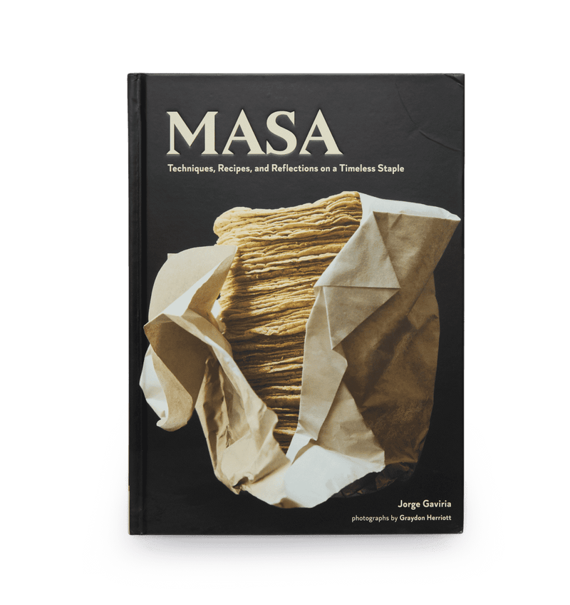 Masienda | MASA: Techniques, Recipes & Reflections on a Timeless Staple