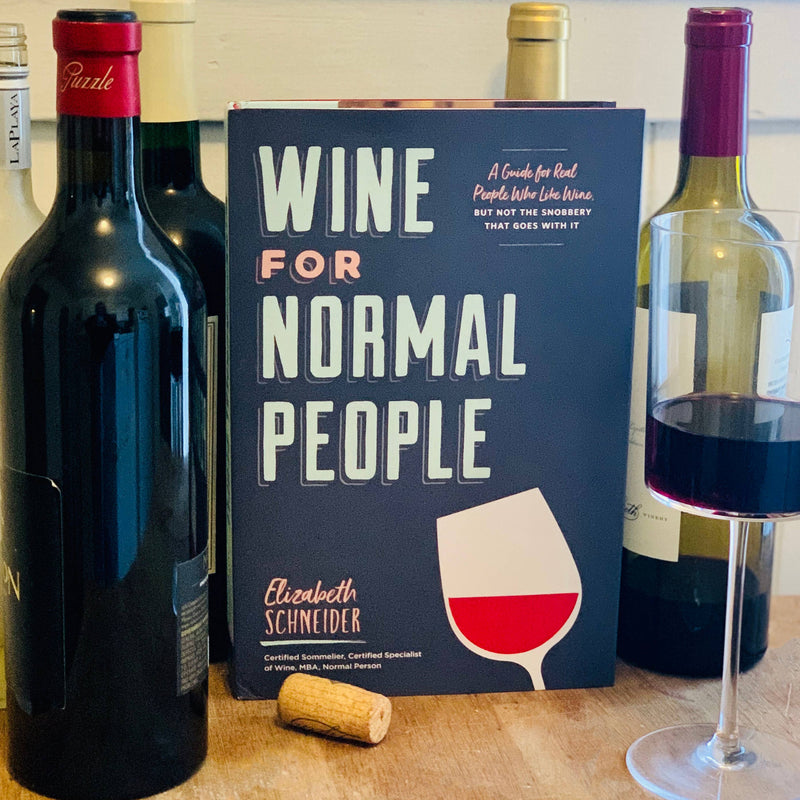 Wine for Normal People: A Guide for Real People Who Like Wine