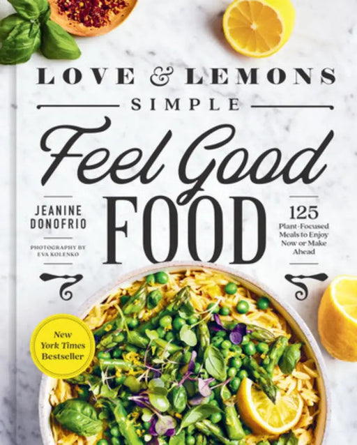 Cover of Love & Lemons Simple Feel Good Food cookbook by Jeanine Donofrio, featuring a vibrant lemon-scented grain dish, promoting 125 plant-focused meals.